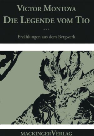 Die Legende vom Tio - Erzählungen aus dem Bergwerk erschienen im Mackinger VErlag