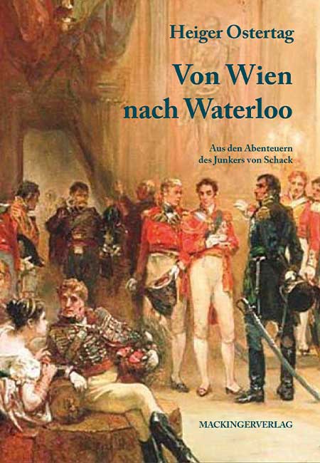 Von Wien nach Waterloo; Aus den Abenteuern des Junkers von Schack. - Mackingerverlag