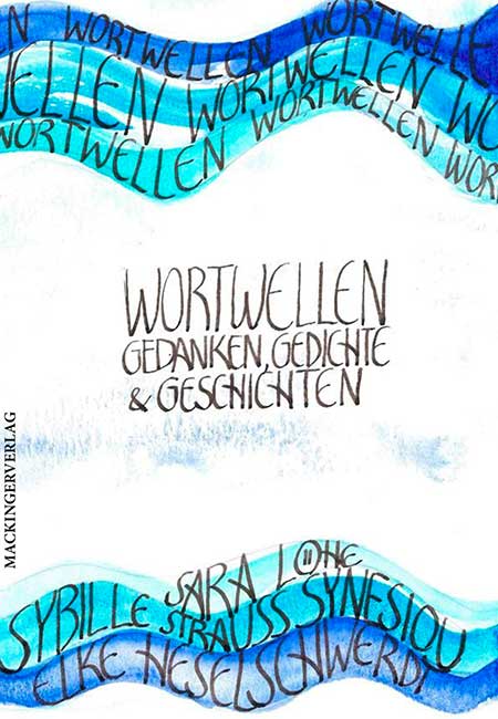 Wortwellen – Gedanken, Gedichte & Geschichten von Sybille Strauß-Synesiou, Sara Löhe und Elke Heselschwerdt