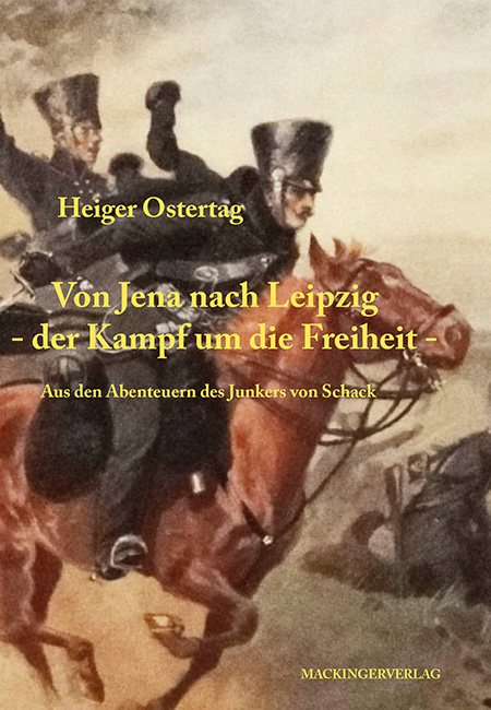 Von Jena nach Leipzig – der Kampf um die Freiheit. Aus den Abenteuern des Junkers von Schack.