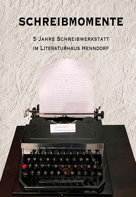 Heselschwerdt, Elke und Gschaider Johanna (Hrsg.) Schreibmomente – 5 Jahre Schreibwerkstatt im Literaturhaus Henndorf